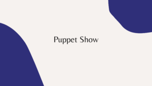 Puppet Show